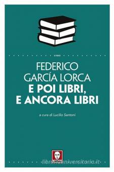 "E POI LIBRI E ANCORA LIBRI" di FEDERICO GARCIA LORCA. La speranza nei libri 1 E poi libri e ancora libri Federico Garcia Lorca