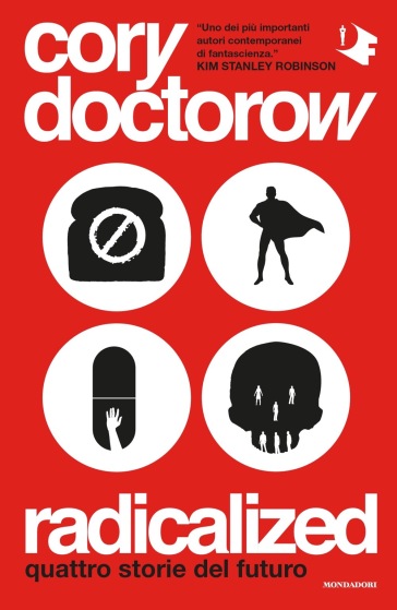 FANTAFUTURO – RADICALIZED DI CORY DOCTOROW. ALLA RICERCA DI PROSPETTIVE FUTURE 1 radicalized di cory doctorow