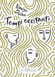 TEMPI ECCITANTI NAOISE&nbsp;DOLAN