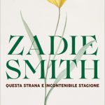 questa strana e incontenibile stagione Zadie Smith