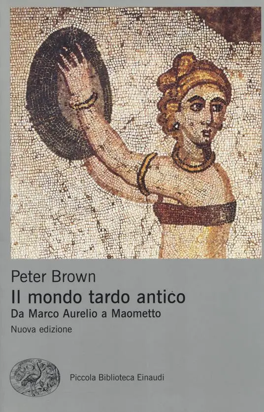 Il mondo tardo antico Peter Brown
