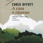 A casa e ritorno Chris Offutt recensione