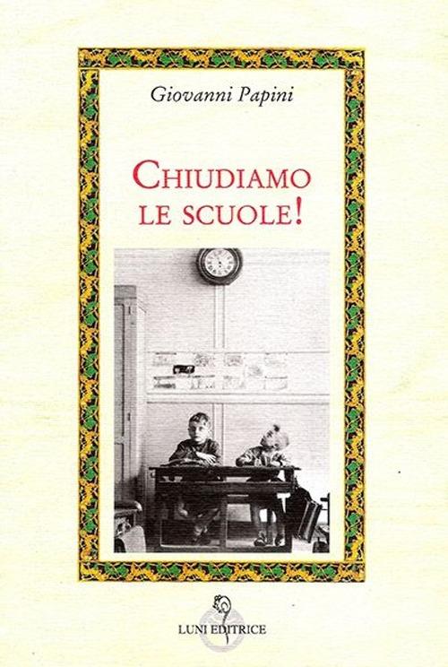 chiudiamo le scuole! Giovanni Papini