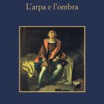 L’arpa e l’ombra di Alejo Carpentier recensione