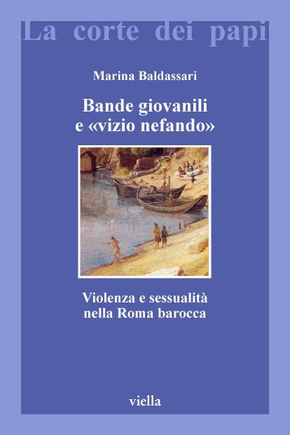 Marina Baldassarri Bande giovanili e «vizio nefando»