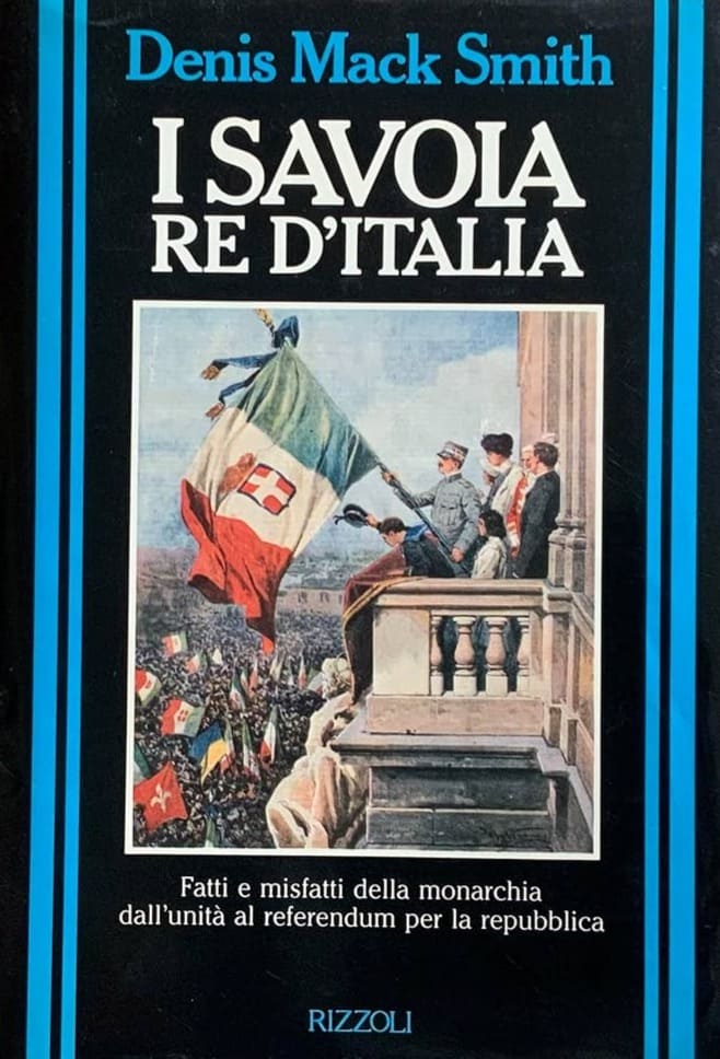 Migliori libri sul Risorgimento italiano: le letture da conoscere 5 i savoia re d'italia Denis Mack Smith