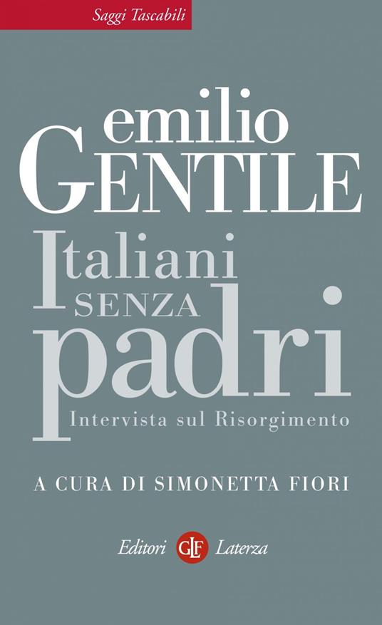 Migliori libri sul Risorgimento italiano: le letture da conoscere 6 italiani senza padri di emilio gentile
