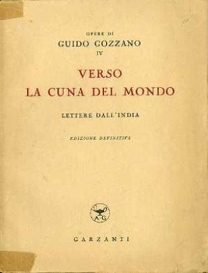 Verso la cuna del mondo: un testo anomalo nella produzione di Guido Gozzano 4 verso la cuna del mondo, guido gozzano