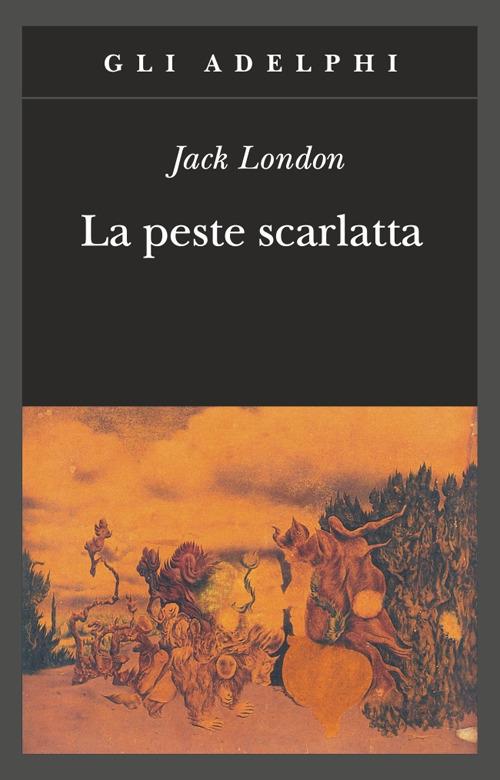 Prima di 1984: tre libri alle origini della letteratura distopica e altro 1 jack london la peste scarlatta